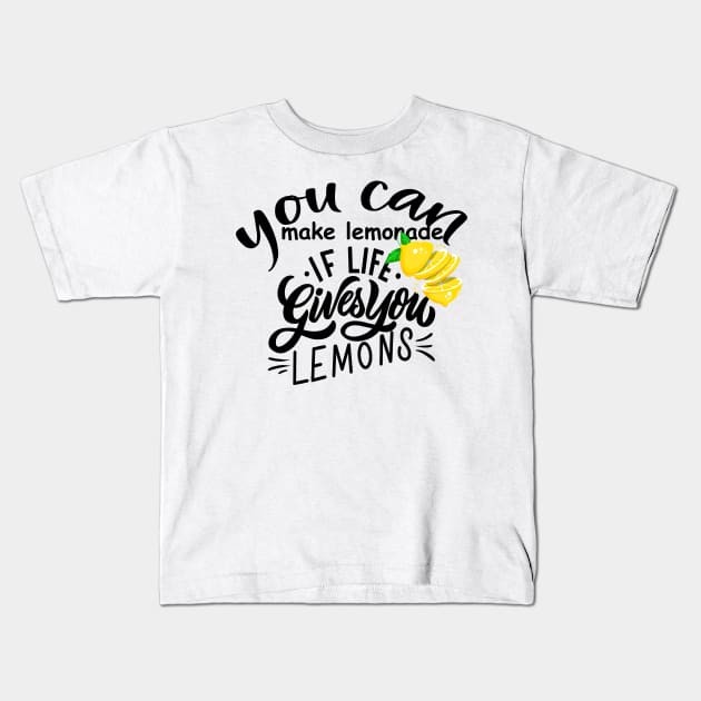 you can make lemonade if life gives you lemons Kids T-Shirt by akiotatsuo